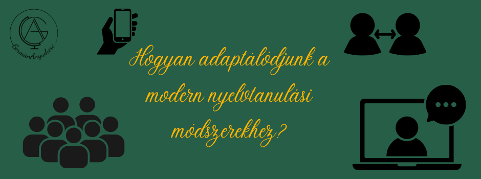 Hogyan adaptálódjunk a modern nyelvtanulási módszerekhez?